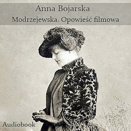 Anna Bojarska - Modrzejewska. Opowieść filmowa