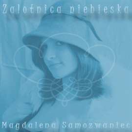 Magdalena Samozwaniec - Zalotnica niebieska